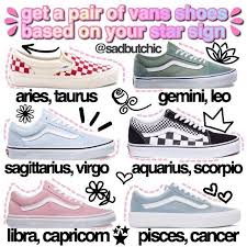 Comment Which Pair Of Vans You Got If You Get Inspo From This Post Or My Theme Please Give Credit Follow Sadbutchic Vans Zodiac Clothes Zodiac Designs
