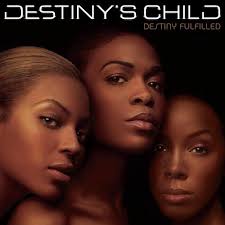 2004: Destiny's Child, Destiny Fulfilled — SIXTYEIGHT2OHFIVE