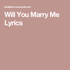 Will You Marry Me Lyrics Marry Me Lyrics Me Too Lyrics Lyrics Soniya dil todna hi tha <3. will you marry me lyrics marry me