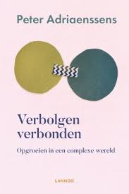 Verbolgen Verbonden Opgroeien In Een Complexe Wereld Adriaensen Peter Wat Staat Onze Kinderen Morgen In Hemelsnaam Te Wachten Veel Opgroeien Boeken Lezen