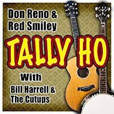 Tally Ho By Don Reno Red Smiley Bill Harrell The Cutups On Amazon Music Unlimited 10 Reno Tally Ho Smiley
