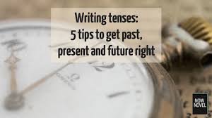 It smells very delicious in the kitchen. Writing Tenses 5 Tips For Past Present Future Now Novel