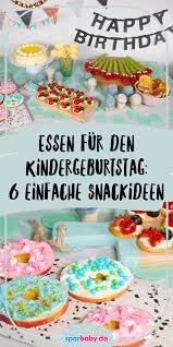 Essen Fur Den Kindergeburtstag 6 Einfache Snackideen Sparbaby De Kinder Geburtstag Essen Kindergeburtstag Kindergeburtstag Essen