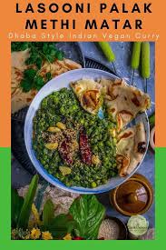 Garlicky Peas Spinach Fenugreek Curry Recipe In 2020 Best Vegetarian Recipes Vegetarian Recipes Healthy Vegetarian Dinner
