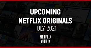 June 23, 2021 at 5:53 p.m. Upcoming Netflix Originals In July 2021 Netflix Junkie