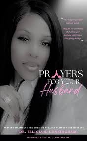 Prayers for Your Husband: Cunningham, Dr. Felicia S.: 9781959080015:  Amazon.com: Books