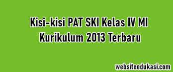 May 05, 2021 · contoh soal penilaian akhir tahun (pat) untuk jenjang madrasah ibtidaiyah kelas 5 sd/mi semester 2 kurikulum 2013 yang akan mimin bagikan ini memuat beberapa bab mata pelajaran fiqih kelas 2 semester 2 sesuai dengan kma nomor 183 tentang kurikulum pendidikan agama islam dan bahasa arab. Kisi Kisi Pat Ski Kelas 4 Kurikulum 2013 Tahun 2021