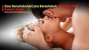 Doa bersetubuh dan cara bersetubuh ini merupakan sebuah cara yang diajarkan oleh agama islam. Doa Bersetubuh Dan Cara Bersetubuh Yang Nikmat Dalam Islam Pasutri Wajib Baca
