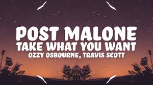 Post Malone Take What You Want Lyrics Ft Ozzy Osbourne Travis Scott Wanted Lyrics Post Malone Lyrics Ozzy Osbourne