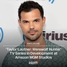 EXCLUSIVE: Taylor Lautner will star in and executive produce the scripted  series “Taylor Lautner: Werewolf Hunter,” which is currently in development  at Amazon MGM Studios. The official logline for the series states: “