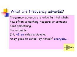 Except for the auxiliary verb 'to be', the adverb i am an easy going and jovial personality and i make the lessons interesting by including real life examples. Adverbs Of Frequency Cep 811 Jinny Kim Han Let S Begin Ppt Video Online Download