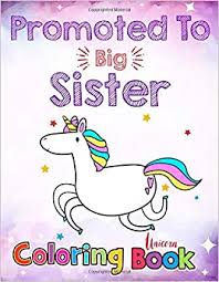 Cute new baby gifts workbook for girls with mazes, dot to dot Promoted To Big Sister Unicorn Coloring Book Big Sister Coloring Book 60 Pages Activity Book For Your Daughter Featuring Coloring Pages Unicorns Little Girls For Toddlers Kids And Tweens House Magickids