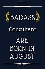 May 06, 2020 · poems for mother's birthday. Amazon Com Badass Consultant Are Born In August Birthday Gift Consultant Birthday Gift 110 Pages 6 X 9 Inches Cute Lined Notebook For Consultant Gift Idea For Consultant 9798669048112 Publishing Nano C T Born August Books