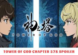 Tower Of God Chapter 578 Spoiler, Release Date, Recap, Raw Scans 10/2023