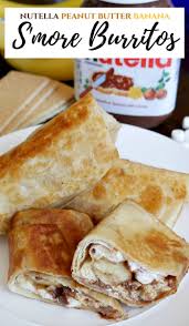 Nutella Peanut Butter Banana S More Burritos Recipe Peanut Butter Nutella Peanut Butter Banana Food