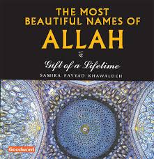 This name is considered one of the most beautiful names and is widely used in western countries. Most Beautiful Names Of Allah Goodword Islamic Books