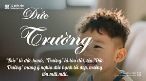 Tên Đức Trường: Ý nghĩa, Phân tích, Phong thủy và Thần số học