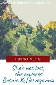 She S Not Lost She Explores Bosnia And Herzegovina Via Dinarica Vlog 1 Life Is An Adventure Hiking Mostar