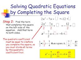 It is never going to change when you solve by completing the square! Solving Quadratic Equations By Completing The Square Ppt Download
