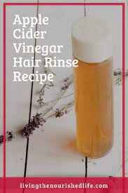 Apple Cider Vinegar Hair Rinse The Complete Guide The Nourished Life Vinegar Hair Rinse Apple Cider Vinegar For Hair Hair Rinse