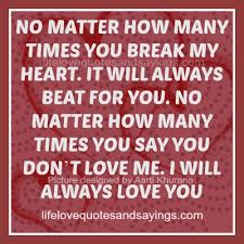 Sending him or her i love you no matter what messages is a good way to calm the storm they have in their hearts. I Will Always Love You No Matter What Quotes Quotesgram