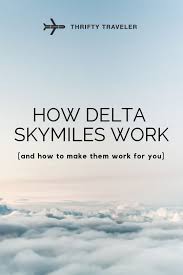 How Delta Skymiles Work And How To Make Them Work For You Delta Airline Travel Travel Tips