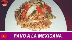 Pavo A La Mexicana Receta Complaciendo Paladares Youtube