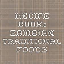Recipe Book Zambian Traditional Foods Recipe Book Zambian Food Traditional Food