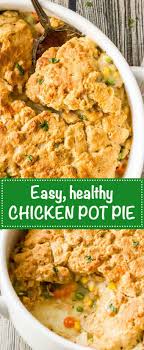 Easy Healthy Chicken Pot Pie With Biscuit Top Family Food On The Table Recipe Healthy Chicken Pot Pie Easy Chicken Recipes Healthy Recipes