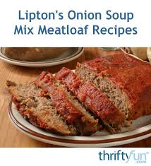 Lipton S Onion Soup Mix Meatloaf Recipes Meatloaf Recipe Onion Soup Mix Smoked Meatloaf Onion Soup Mix Recipe