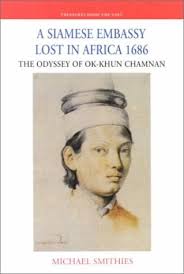 A Siamese Embassy Lost in Africa 1686: The Odyssey of Ok-khun Chamnan by Michael  Smithies
