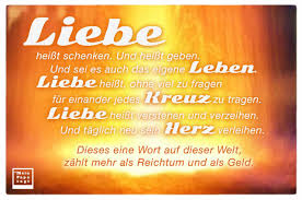Liebe Heißt Schenken Und Heißt Geben Und Sei Es Auch Das Eigene Lebe
