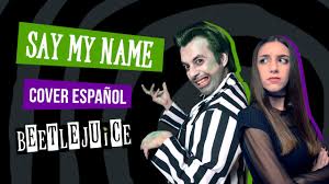 betelgeuse you could use a buddy don't you want a pal? Say My Name Beetlejuice The Musical Feat Rodo Balderas Cover Espanol Chords Chordify