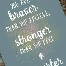 I've putting together a series of prints that trigger a reminder in me to be good to. Disney Quote Available In 2 Sizes Stronger Than You Feel Smarter Than You Think Winnie The Pooh Quote Print You Are Braver Than You Believe
