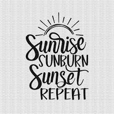 Download sunrise sunburn sunset repeat svg (731594) today! Sunrise Sunburn Sunset Repeat Svg Summer Svg Beach Svg Etsy Summer Quotes Sunburn Sunrise Photography Nature