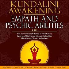 Kundalini Awakening, Empath And Psychic Abilities 2 In 1 By Mindfulness  Lodge, May Rowland, Sarah Williams, Sai Chakra Barti - Audiobook -  Audible.com