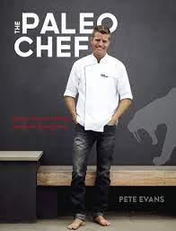 In his promotion of the diet, evans has espoused its ability to ease and even eliminate health. The Paleo Chef By Pete Evans 9781607747437 Penguinrandomhouse Com Books
