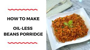 I mentioned preparing and eating unripe plantain the other day in my one of my post and some were surprised that they eat such so i decided to do a post about how to prepare unripe allow to cook for 5 minutes. How To Make Oil Less Beans Porridge Healthy Series Zeelicious Foods Youtube