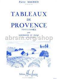 Saxophone, soprano, alto, tenor, baritone. Maurice Paule Tableaux De Provence Alto Saxophone Piano