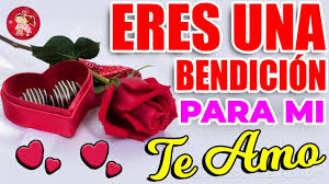 Mi Amor Eres Una Bendicion Para Mi Te Amo Bendiciones Para Ti Te Amo Amor