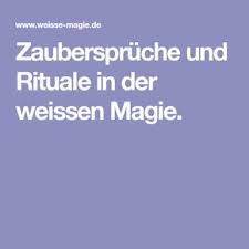 Zauberspruche Und Rituale In Der Weissen Magie Magie Zauberspruche Zauber Magie