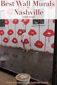 Nashville Wall Murals With Map Updated Regularly Stevie Jewel Nashville Tennessee Vacation Nashville Travel Guide Nashville Murals