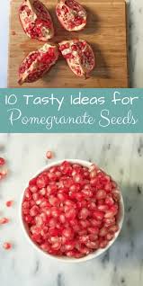 Pomegranate seeds are also used to make pomegranate seed oil, which has many positive health effects both internally and externally. 10 Tasty Ideas For Pomegranate Seeds