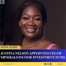 President Mahama has appointed Justina Nelson as the acting Chief Executive  Officer (CEO) of the Minerals Income Investment Fund (MIIF), after the  revocation of Edward Nana Yaw Koranteng's appointment as CEO on