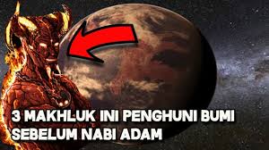 Dan (ingatlah) ketika tuhanmu berfirman kepada malaikat; Makhluk Sebelum Nabi Adam As Youtube