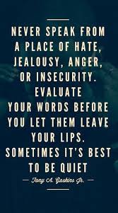 It S Always Best To Be Quiet If You Can T Be Positive Or At Least Constructive And Helpful While Taking The Emoti Words Quotes Life Quotes Inspirational Words