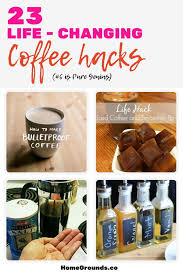 23 Coffee Hacks That Will Change Your Life 6 Is Genius Coffee Hacks Coffee Recipes How To Make Coffee