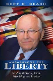 Ambassador for Liberty: Building Bridges of Faith, Friendship, and Freedom  by Bert B. Beach