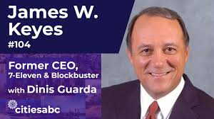 James W. Keyes, Adversity, Education, Serial Entrepreneur, Former CEO  7-Eleven & Blockbuster