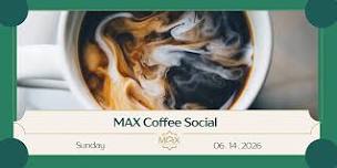 MAX Texas Summer Coffee Social